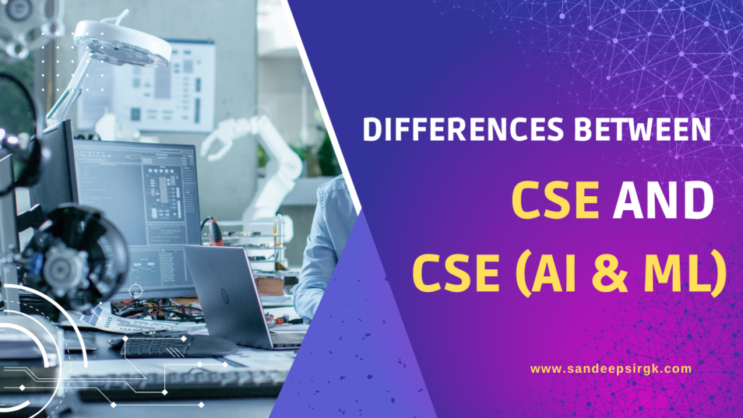 Differences between CSE and CSE AI & ML